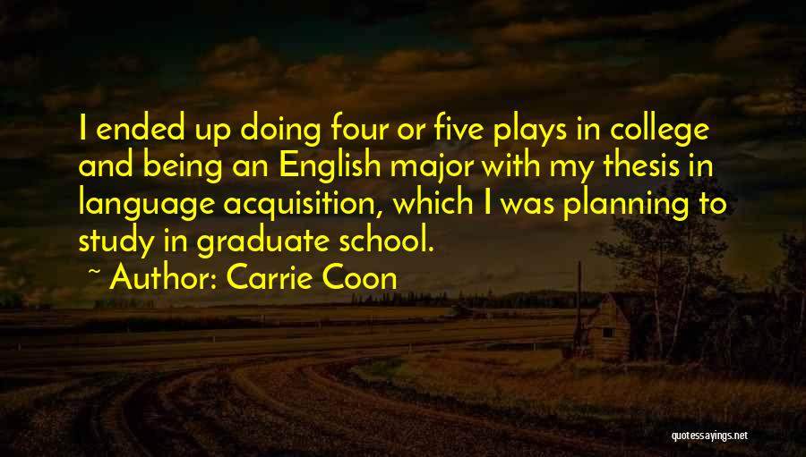 Best College Graduate Quotes By Carrie Coon