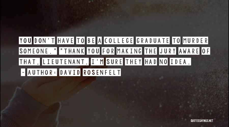 Best College Graduate Quotes By David Rosenfelt