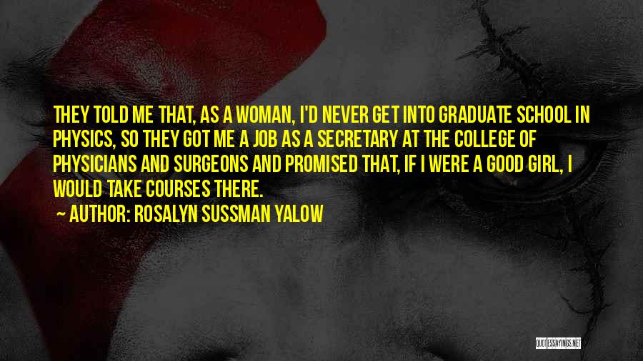 Best College Graduate Quotes By Rosalyn Sussman Yalow