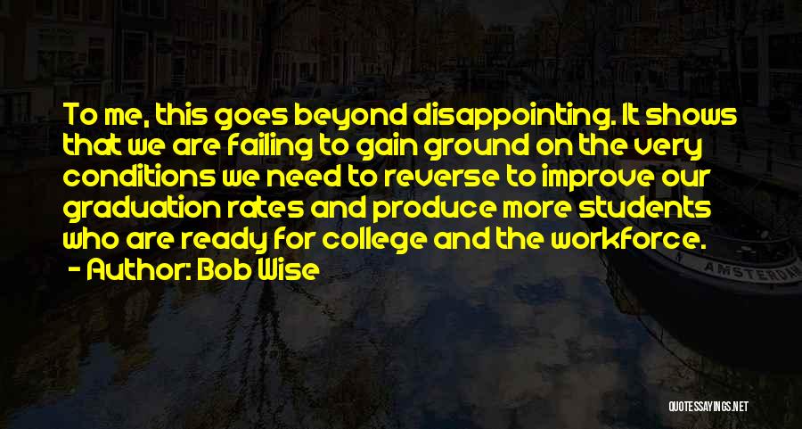 Best College Graduation Quotes By Bob Wise