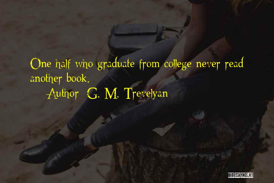 Best College Graduation Quotes By G. M. Trevelyan