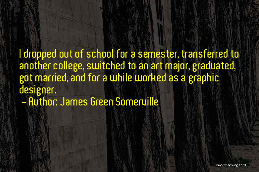 Best College Graduation Quotes By James Green Somerville
