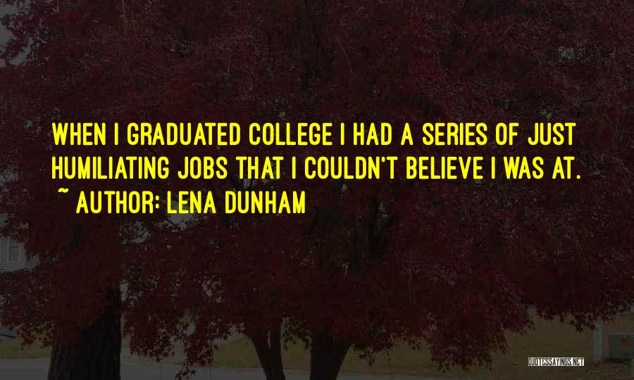 Best College Graduation Quotes By Lena Dunham