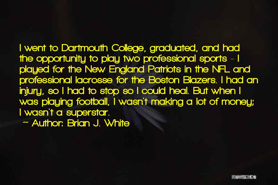 Best College Sports Quotes By Brian J. White