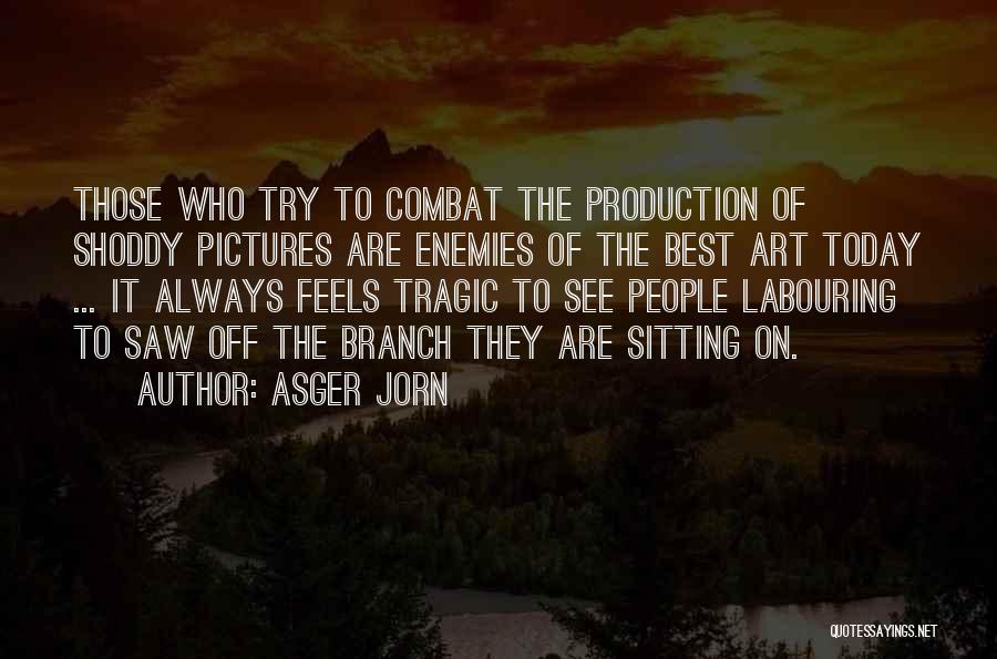 Best Combat Quotes By Asger Jorn