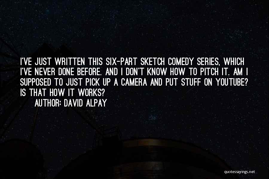 Best Comedy Series Quotes By David Alpay