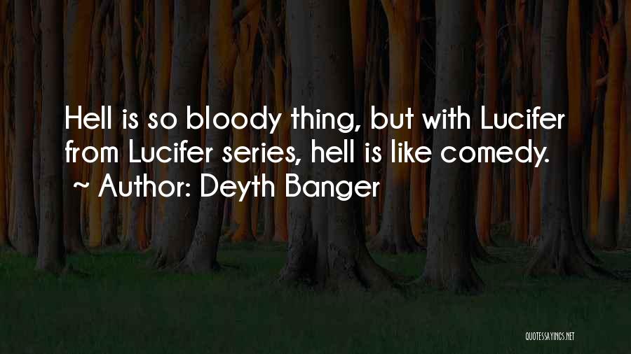 Best Comedy Series Quotes By Deyth Banger