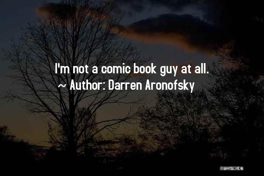 Best Comic Book Guy Quotes By Darren Aronofsky