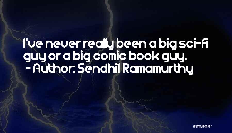 Best Comic Book Guy Quotes By Sendhil Ramamurthy