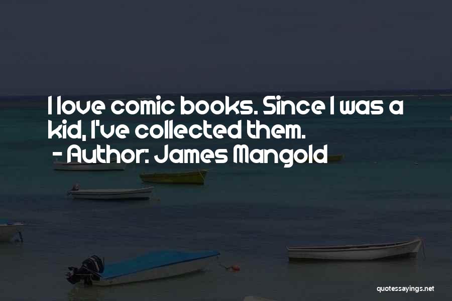 Best Comic Book Love Quotes By James Mangold