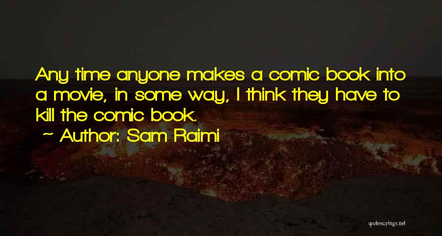 Best Comic Book Movie Quotes By Sam Raimi