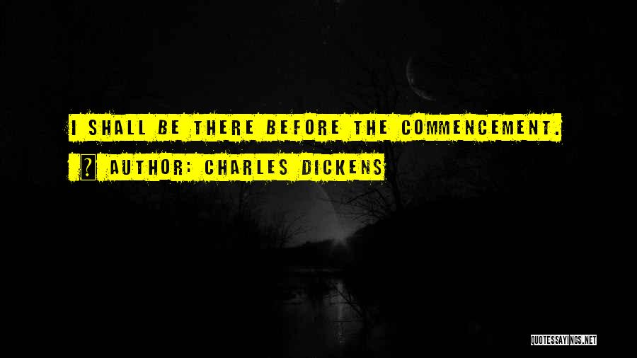 Best Commencement Quotes By Charles Dickens