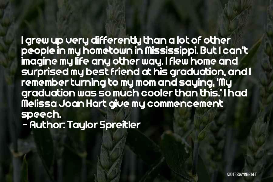 Best Commencement Speech Quotes By Taylor Spreitler