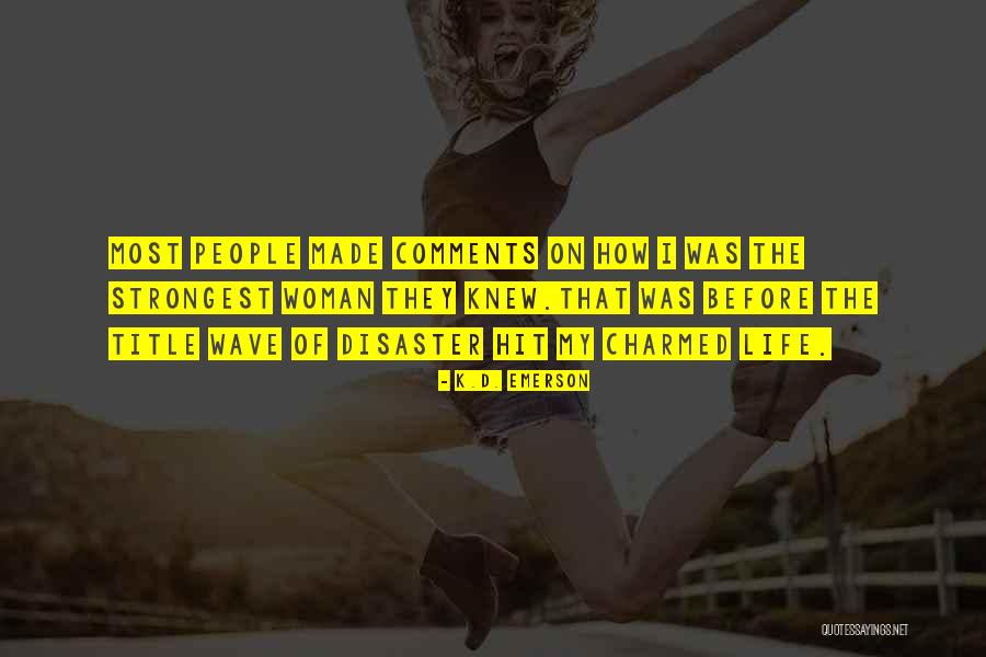 Best Comments On Love Quotes By K.D. Emerson Best Comments On Love Quotes By K.D. Emerson