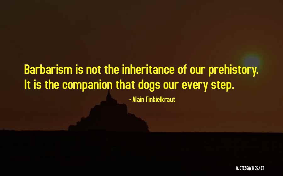 Best Companion Dogs Quotes By Alain Finkielkraut