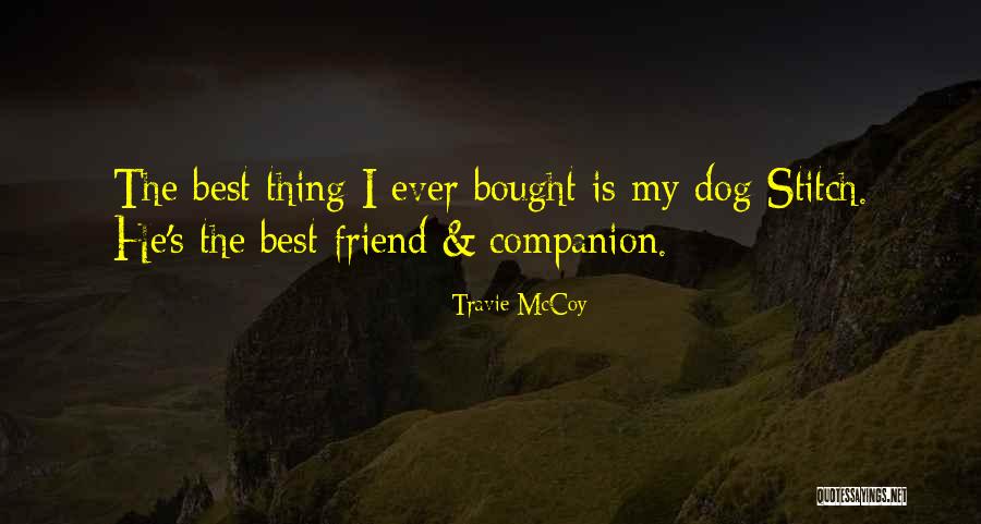 Best Companion Ever Quotes By Travie McCoy