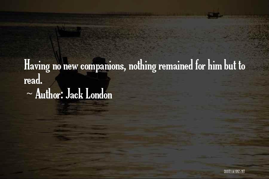 Best Companions Quotes By Jack London