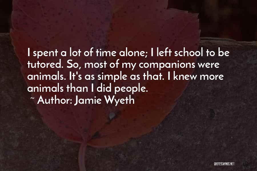 Best Companions Quotes By Jamie Wyeth