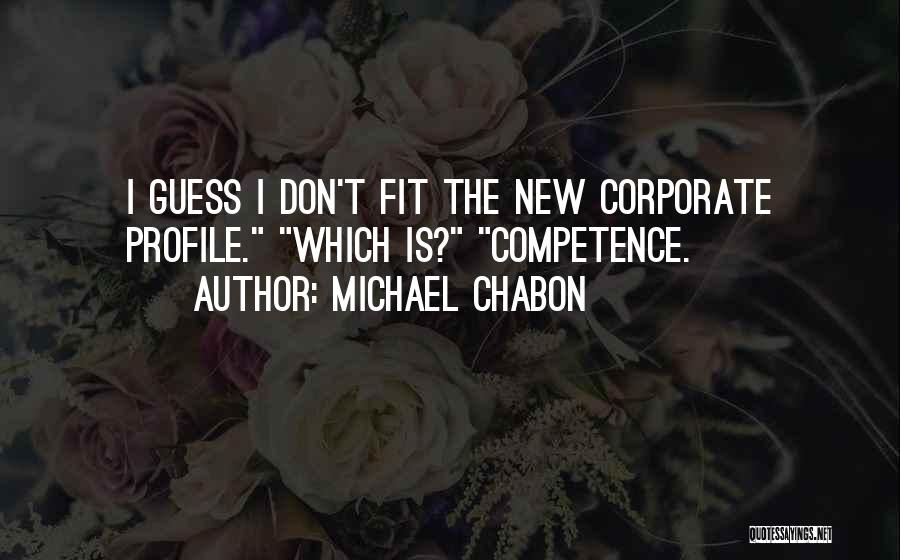 Best Competence Quotes By Michael Chabon