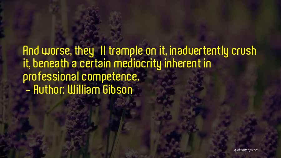 Best Competence Quotes By William Gibson