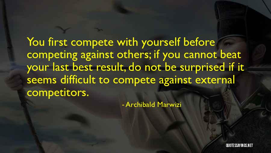 Best Competing Quotes By Archibald Marwizi