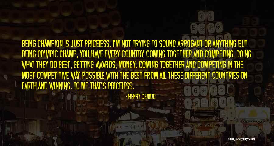 Best Competing Quotes By Henry Cejudo