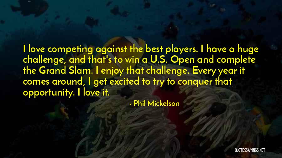 Best Competing Quotes By Phil Mickelson