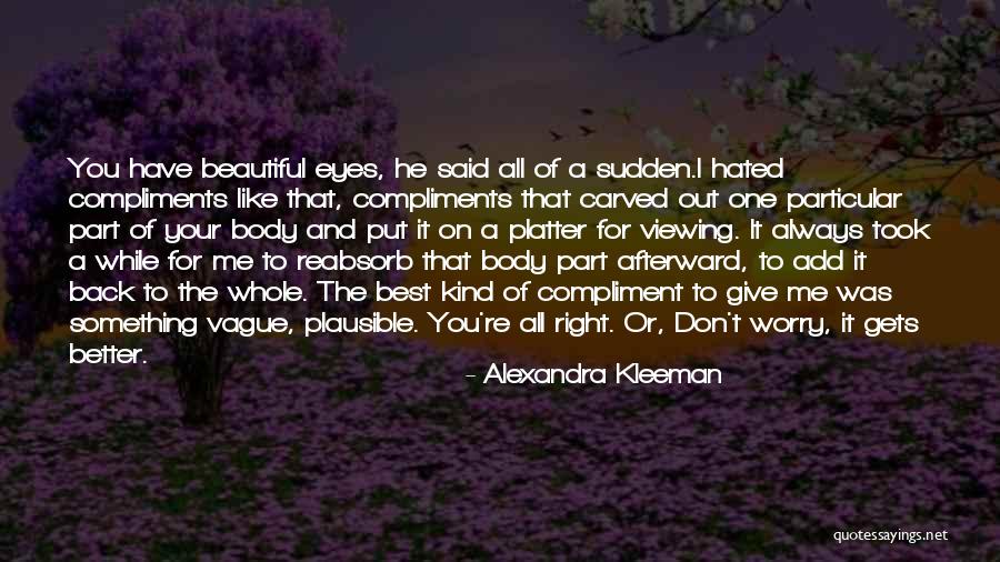 Best Compliments Quotes By Alexandra Kleeman Best Compliments Quotes By Alexandra Kleeman