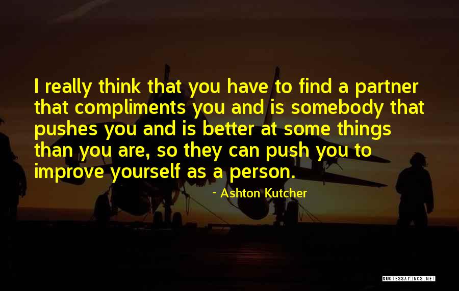 Best Compliments Quotes By Ashton Kutcher Best Compliments Quotes By Ashton Kutcher