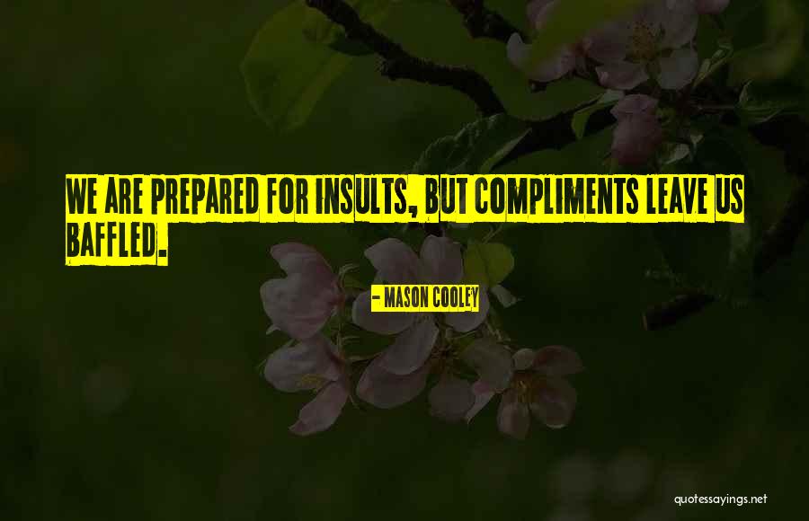 Best Compliments Quotes By Mason Cooley Best Compliments Quotes By Mason Cooley