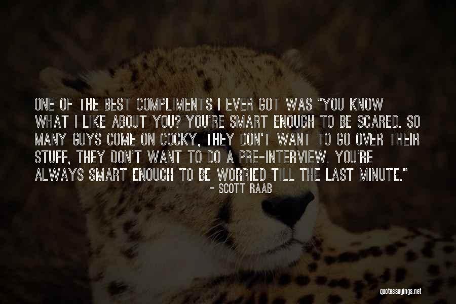 Best Compliments Quotes By Scott Raab Best Compliments Quotes By Scott Raab