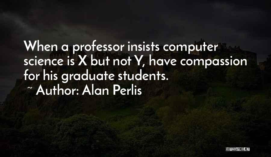 Best Computer Science Quotes By Alan Perlis