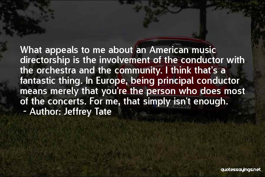 Best Conductor Quotes By Jeffrey Tate