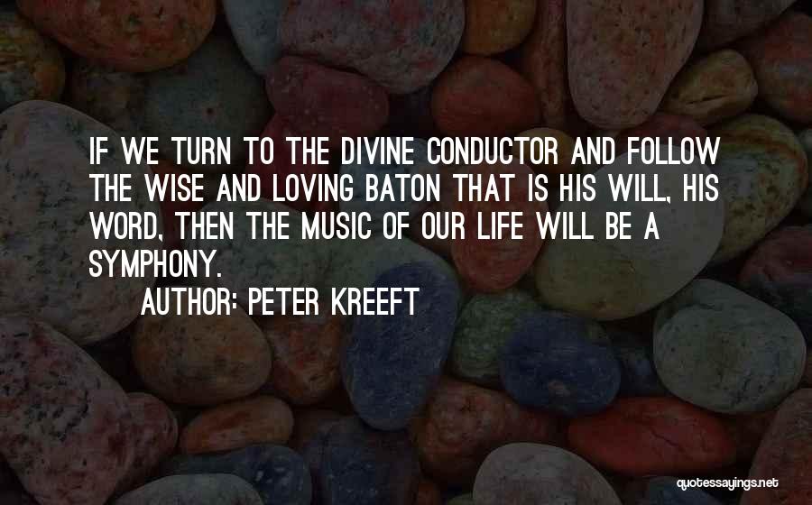 Best Conductor Quotes By Peter Kreeft