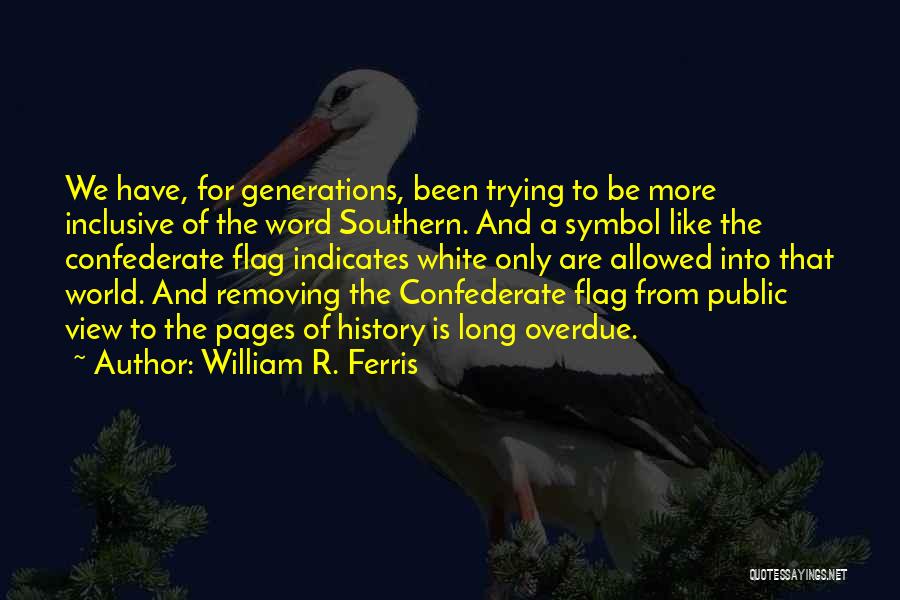 Best Confederate Quotes By William R. Ferris