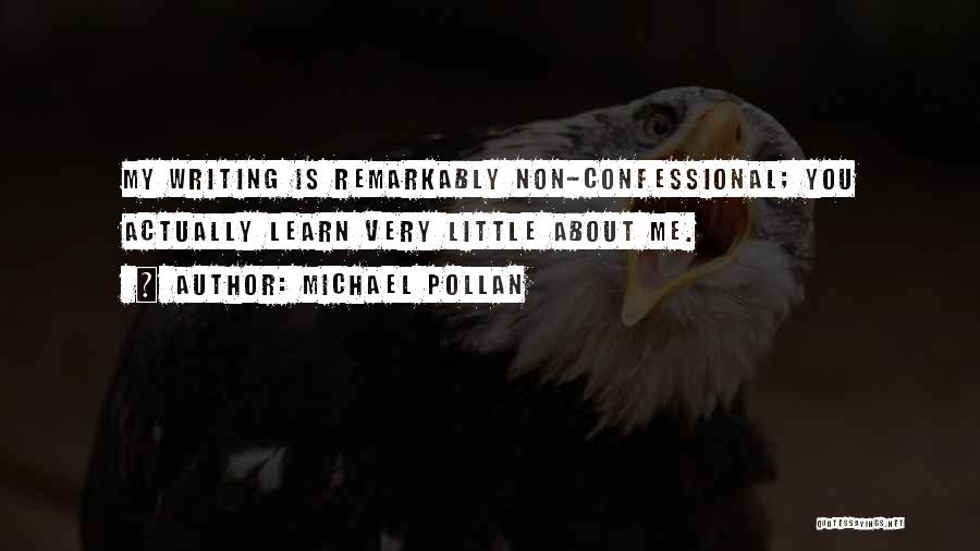 Best Confessional Quotes By Michael Pollan