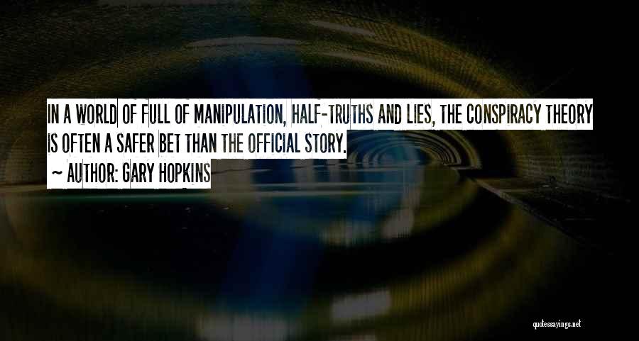 Best Conspiracy Theory Quotes By Gary Hopkins