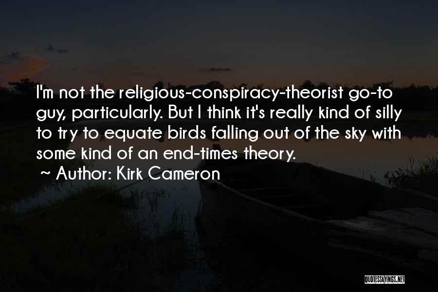 Best Conspiracy Theory Quotes By Kirk Cameron