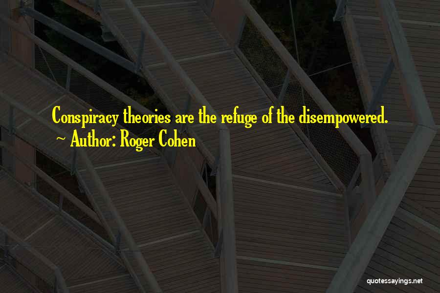 Best Conspiracy Theory Quotes By Roger Cohen