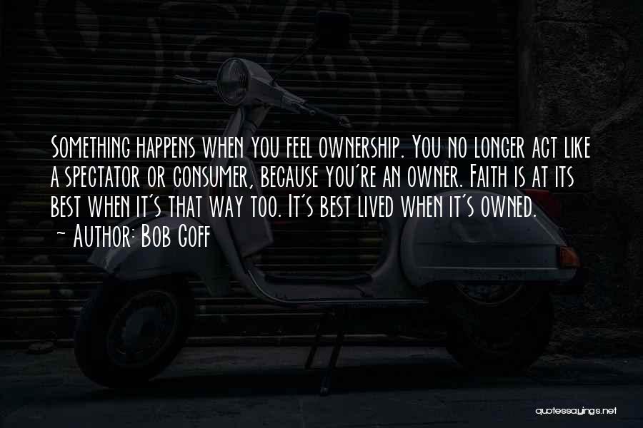 Best Consumer Quotes By Bob Goff