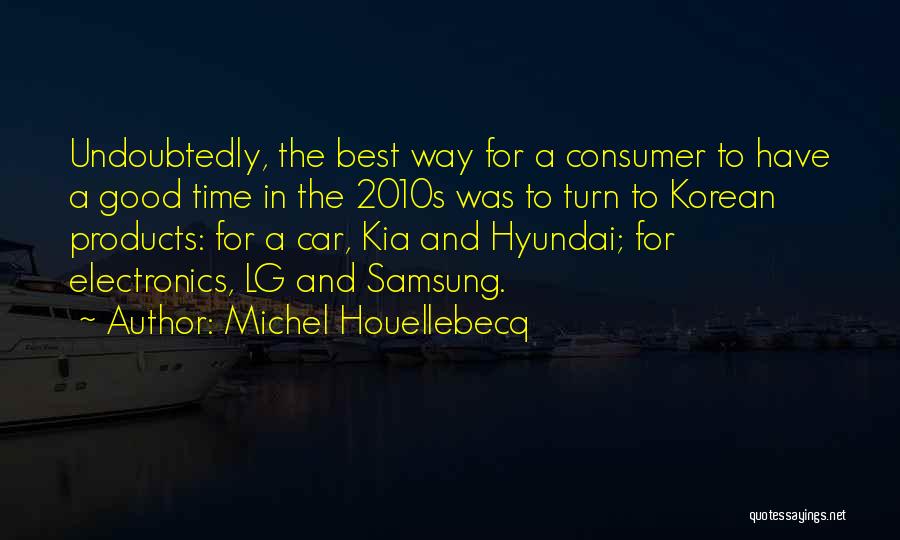 Best Consumer Quotes By Michel Houellebecq