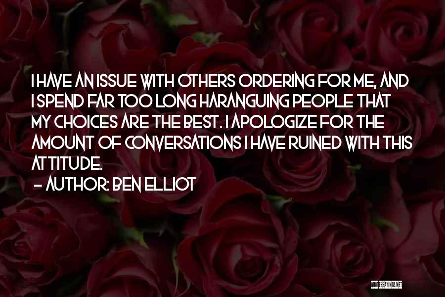 Best Conversations Quotes By Ben Elliot