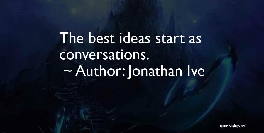 Best Conversations Quotes By Jonathan Ive