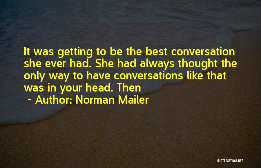 Best Conversations Quotes By Norman Mailer