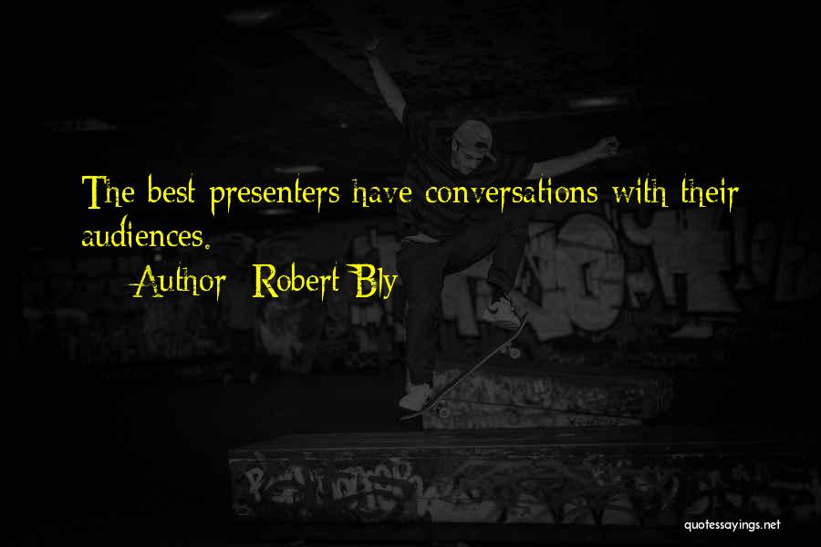 Best Conversations Quotes By Robert Bly