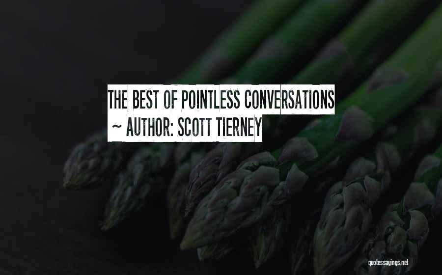 Best Conversations Quotes By Scott Tierney