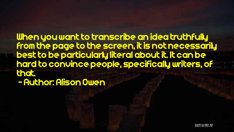 Best Convince Quotes By Alison Owen