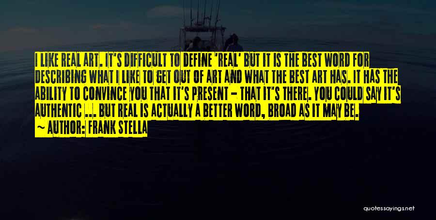 Best Convince Quotes By Frank Stella