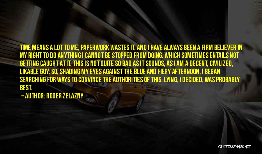 Best Convince Quotes By Roger Zelazny