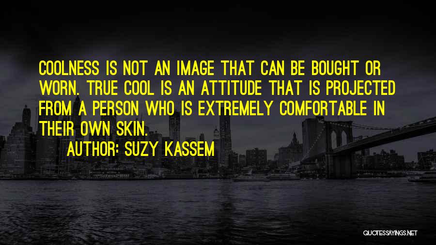 Best Cool Attitude Quotes By Suzy Kassem